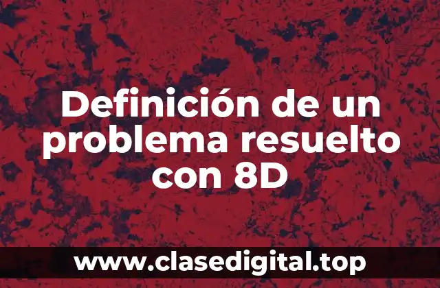 Definición de un problema resuelto con 8D