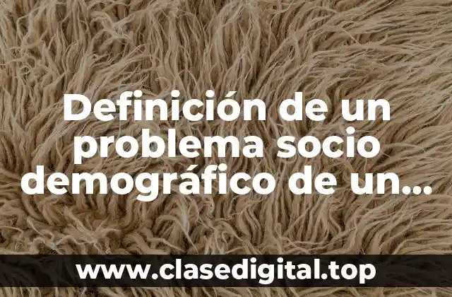 Definición de un problema socio demográfico de un docente