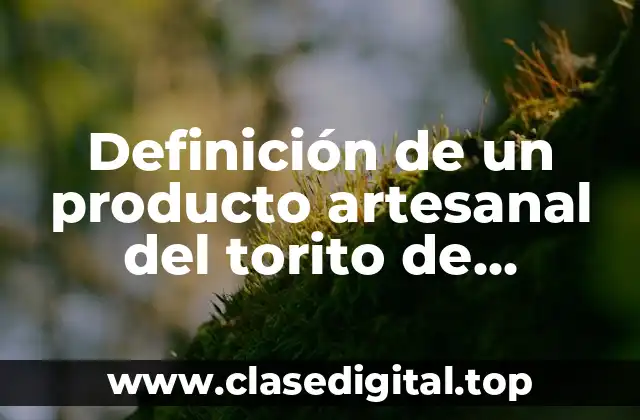 Definición de un producto artesanal del torito de cacahuate