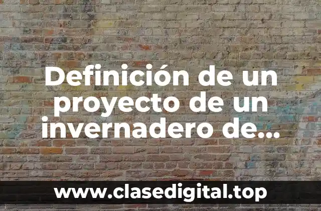 Definición de un proyecto de un invernadero de jitomate