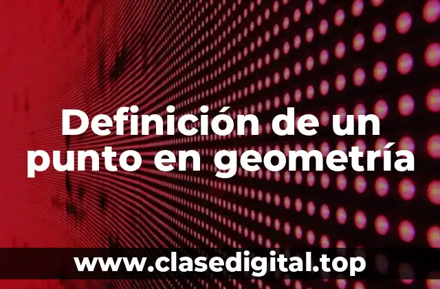 Definición de un punto en geometría