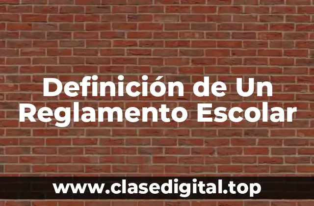 Definición de Un Reglamento Escolar