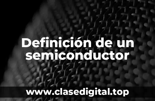 Definición de un semiconductor