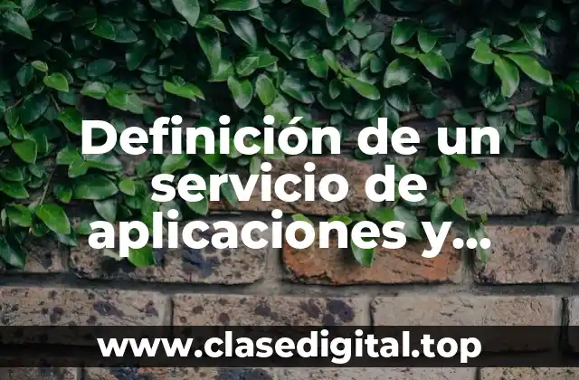 Definición de un servicio de aplicaciones y archivos