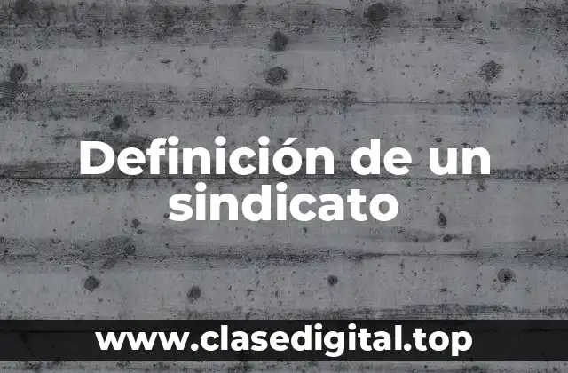 Definición de un sindicato