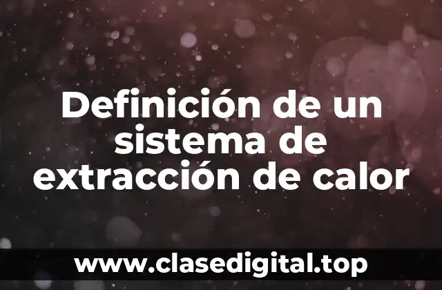 Definición de un sistema de extracción de calor