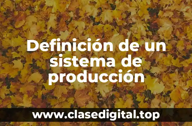 Definición de un sistema de producción