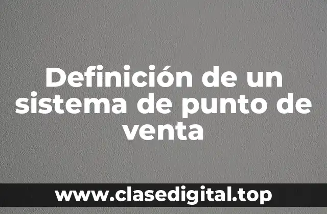 Definición de un sistema de punto de venta