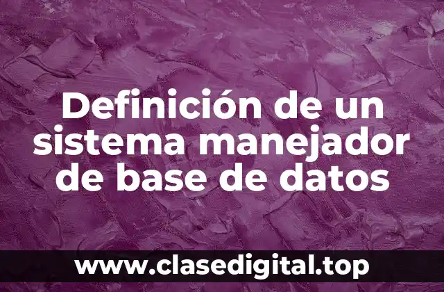 Definición de un sistema manejador de base de datos