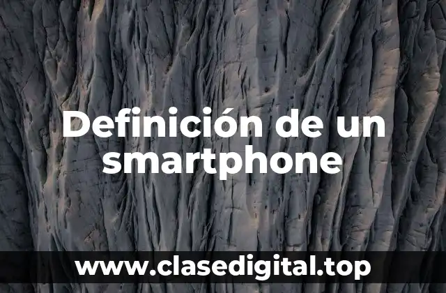 Definición técnica de un smartphone