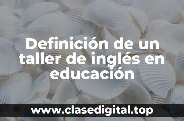 Definición de un taller de inglés en educación