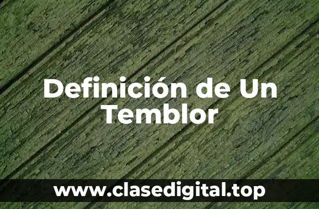Definición de Un Temblor