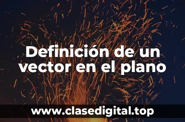 Definición de un vector en el plano