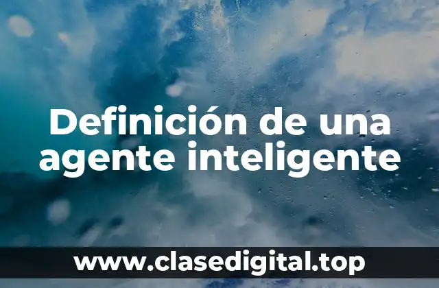 Definición de una agente inteligente