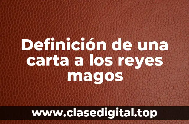 Definición de una carta a los reyes magos