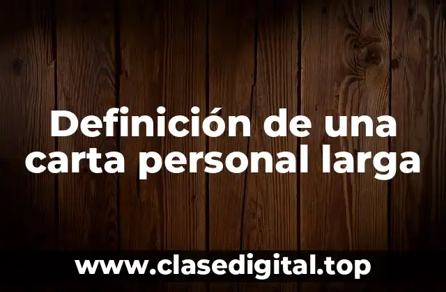 Definición de una carta personal larga