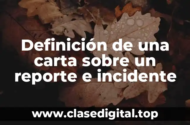 Definición de una carta sobre un reporte e incidente
