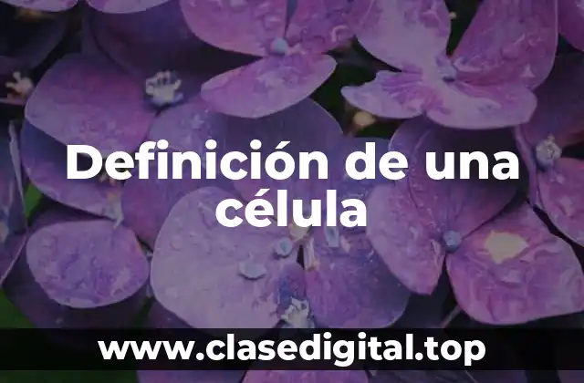Definición de una célula