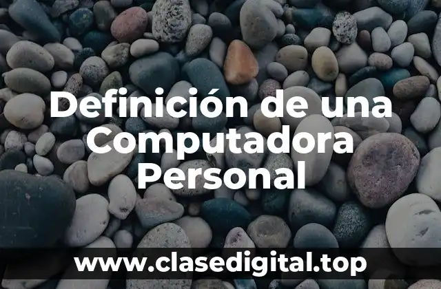 Definición de una Computadora Personal