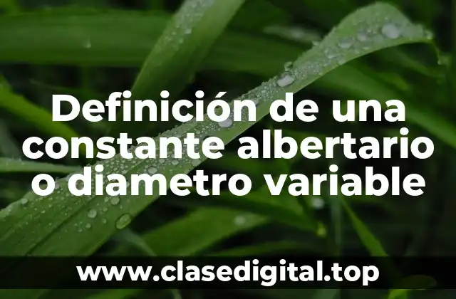 Definición de una constante albertario o diametro variable