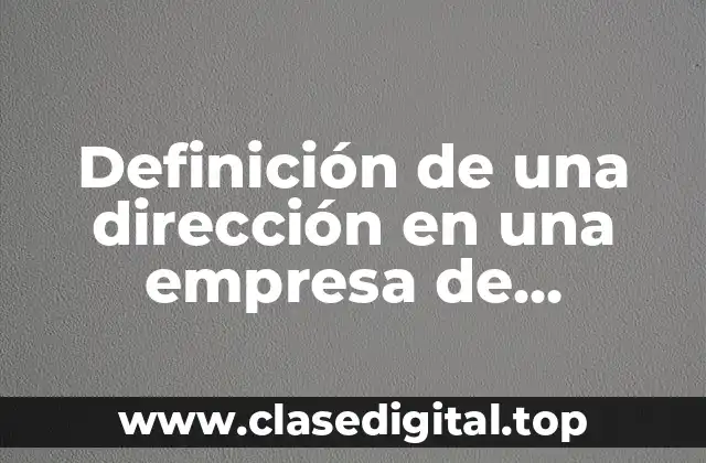 Definición de una dirección en una empresa de gobierno