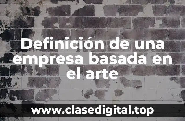 Definición de una empresa basada en el arte