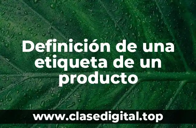 Definición de una etiqueta de un producto