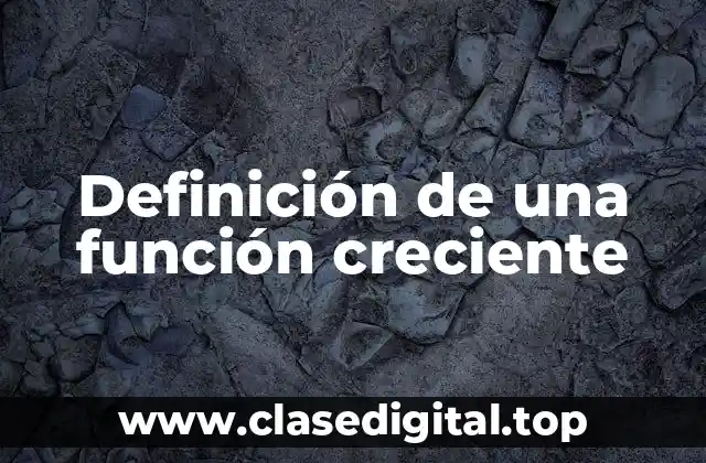 Definición de una función creciente