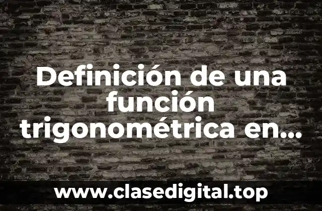Definición de una función trigonométrica en un círculo unitario