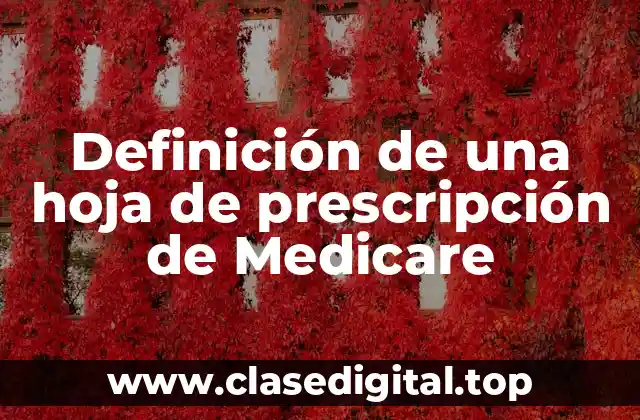 Definición de una hoja de prescripción de Medicare