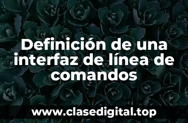 Definición técnica de una interfaz de línea de comandos