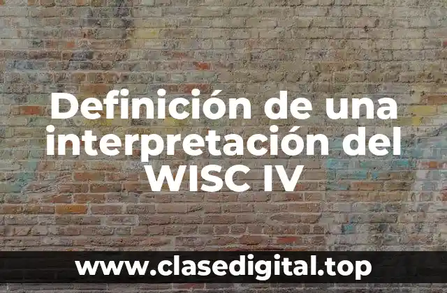 Definición de una interpretación del WISC IV