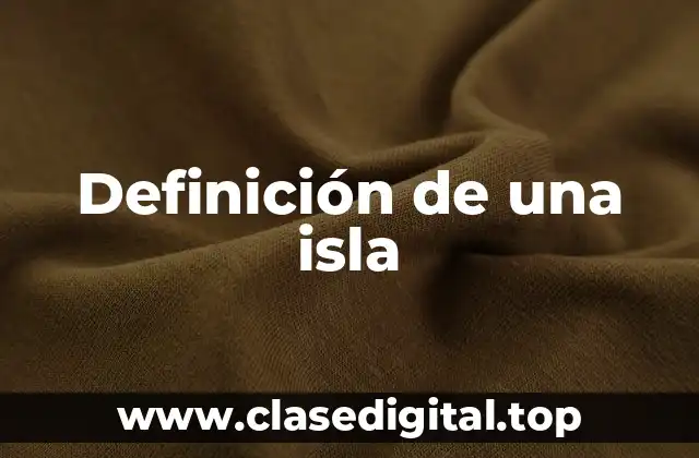 Definición de una isla