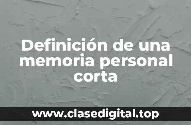 Ejemplos de una memoria personal corta
