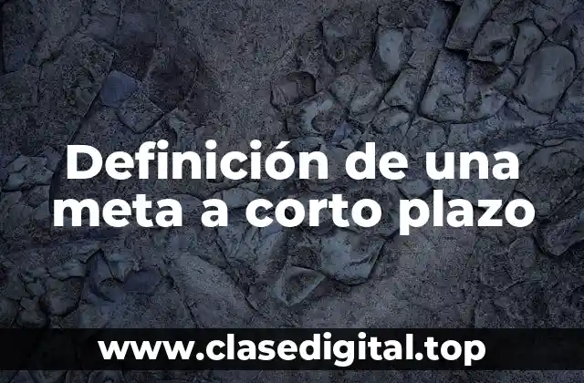Definición de una meta a corto plazo