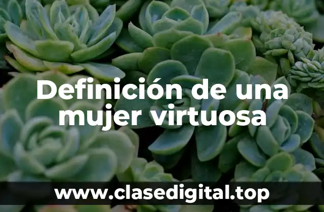 Definición de una mujer virtuosa