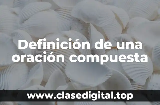 Definición de una oración compuesta