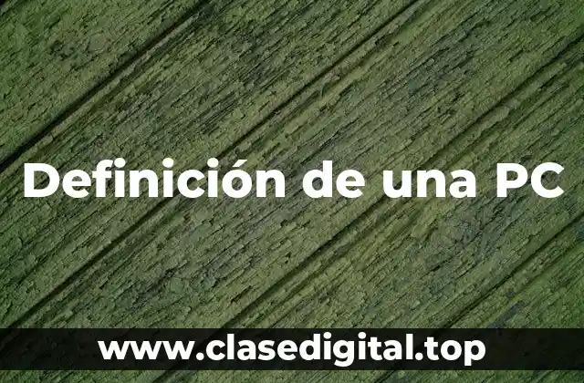 Definición técnica de una PC