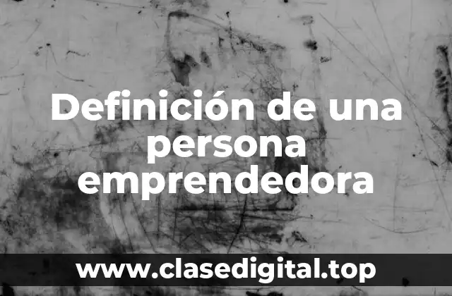 Definición de una persona emprendedora