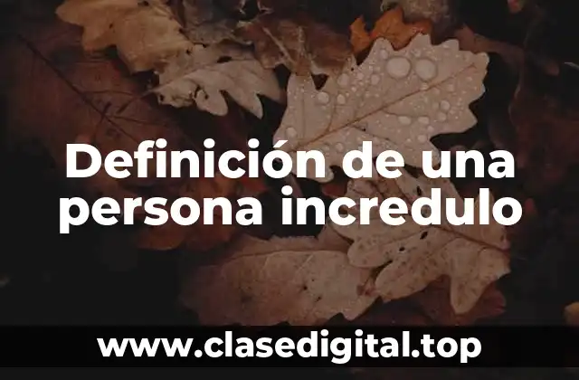 Definición de una persona incredulo