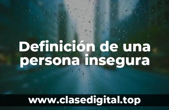 Ejemplos de una persona insegura