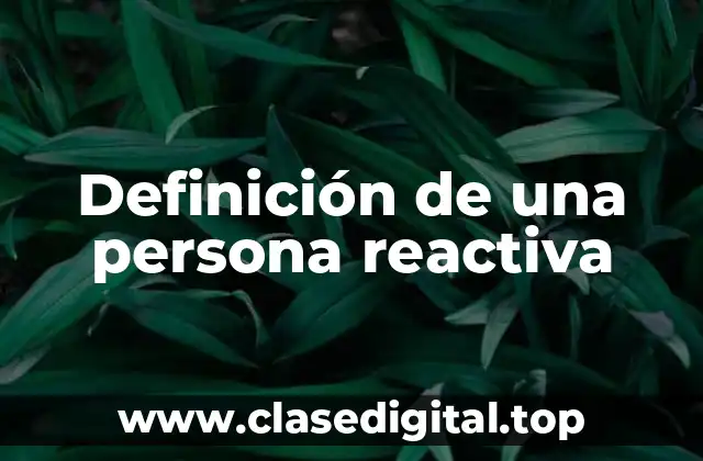 Definición de una persona reactiva