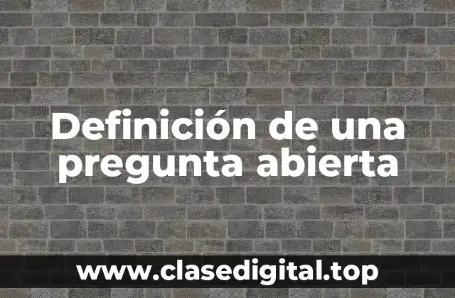 Definición de una pregunta abierta