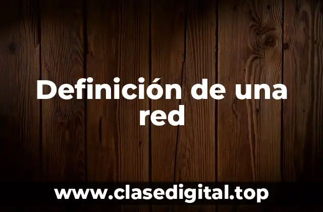 Definición de una red