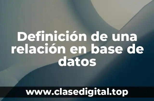 Definición técnica de una relación en base de datos
