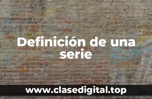 Definición de una serie