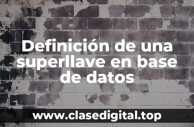 Definición técnica de una superllave en base de datos