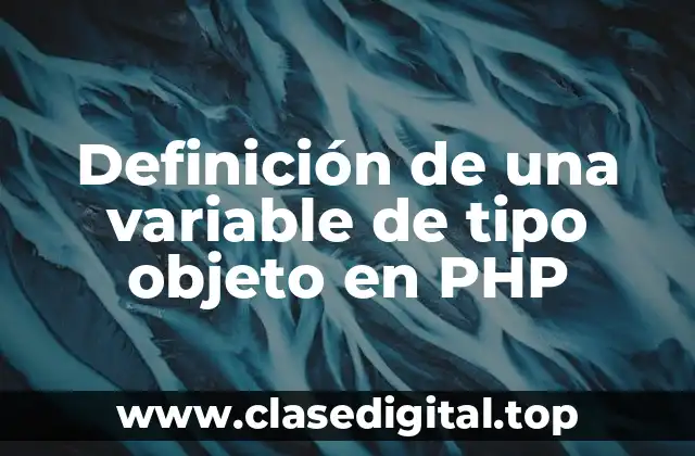 Definición de una variable de tipo objeto en PHP