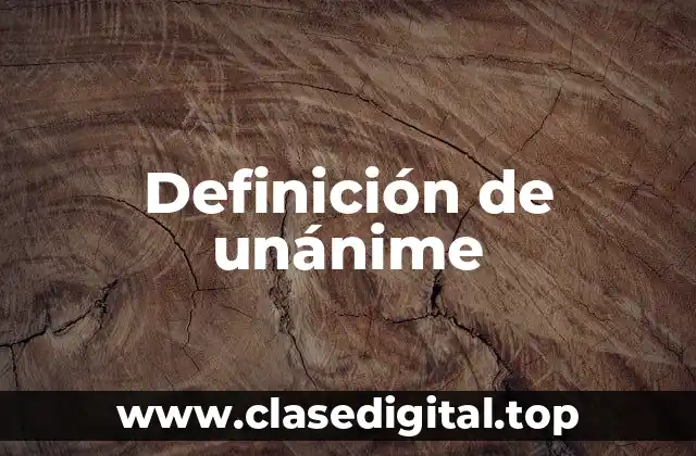 Definición técnica de unánime