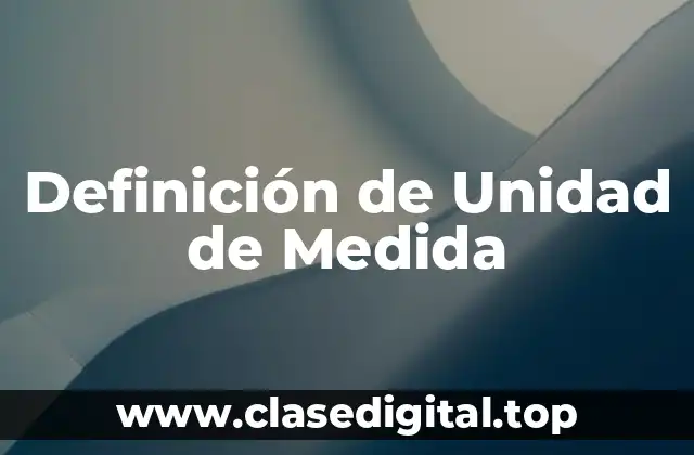 Definición de Unidad de Medida